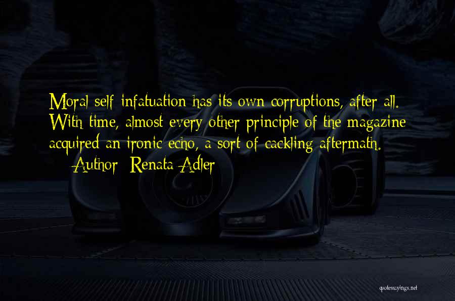 Self Infatuation Quotes By Renata Adler