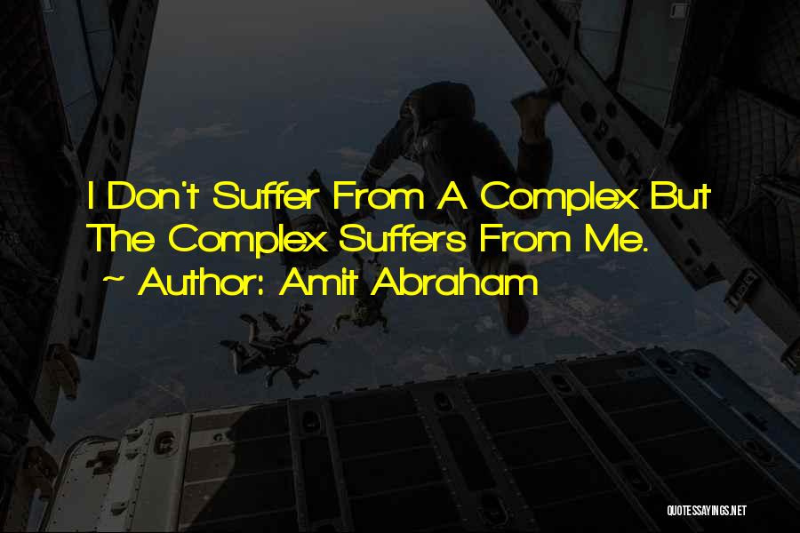 Self Inferiority Quotes By Amit Abraham