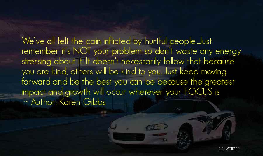 Self Inflicted Pain Quotes By Karen Gibbs