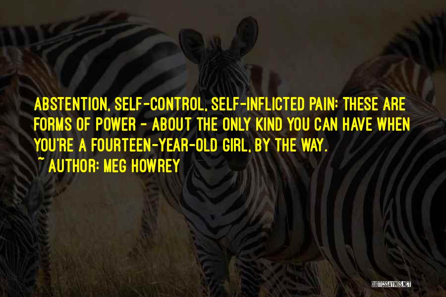 Self Inflicted Pain Quotes By Meg Howrey