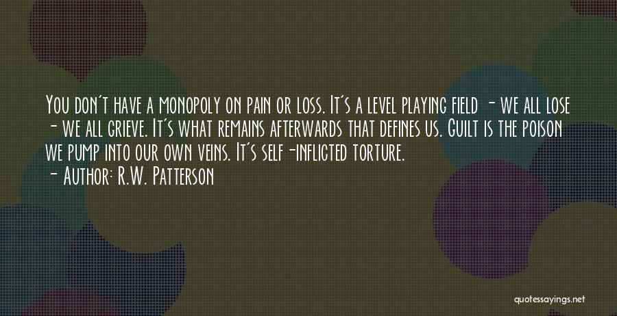 Self Inflicted Pain Quotes By R.W. Patterson