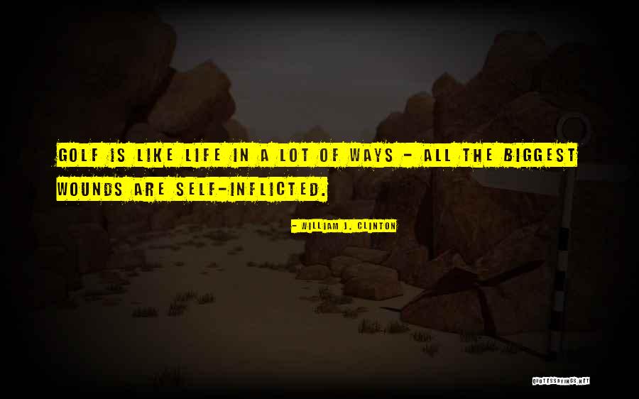 Self Inflicted Quotes By William J. Clinton Self Inflicted Quotes By William J. Clinton