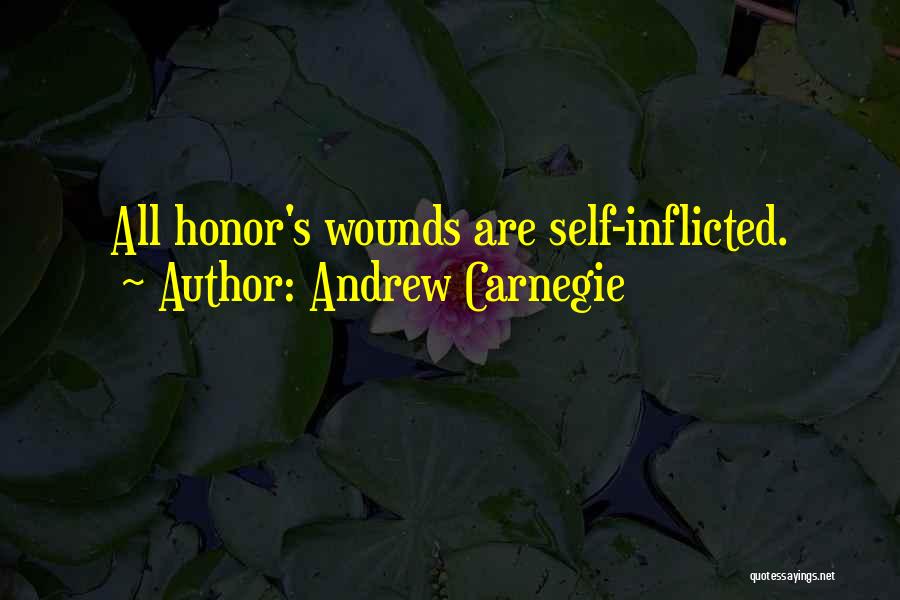 Self Inflicted Wounds Quotes By Andrew Carnegie