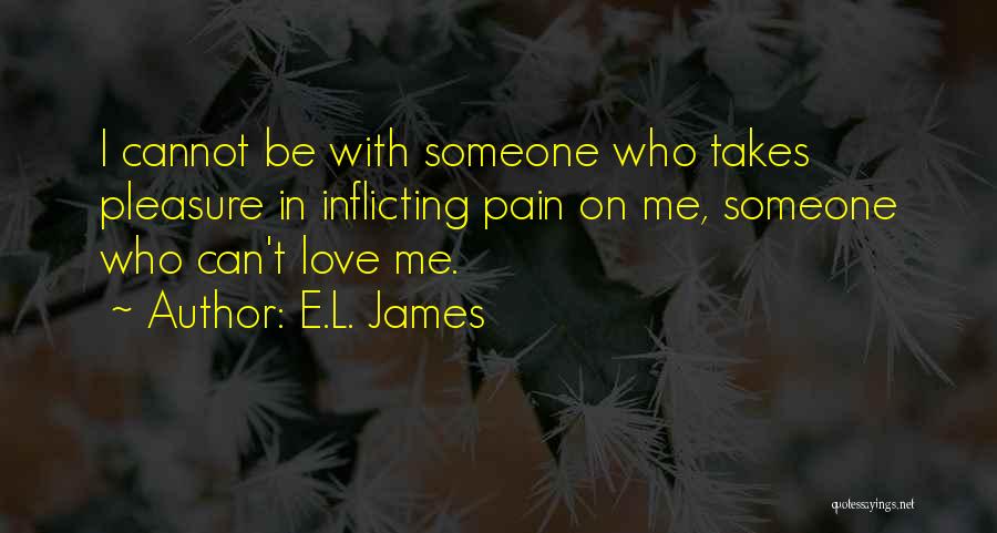 Self Inflicting Pain Quotes By E.L. James