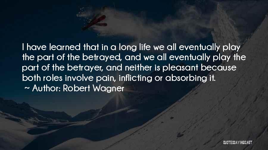 Self Inflicting Pain Quotes By Robert Wagner