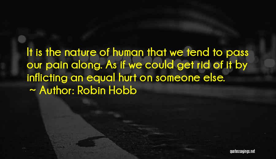 Self Inflicting Pain Quotes By Robin Hobb