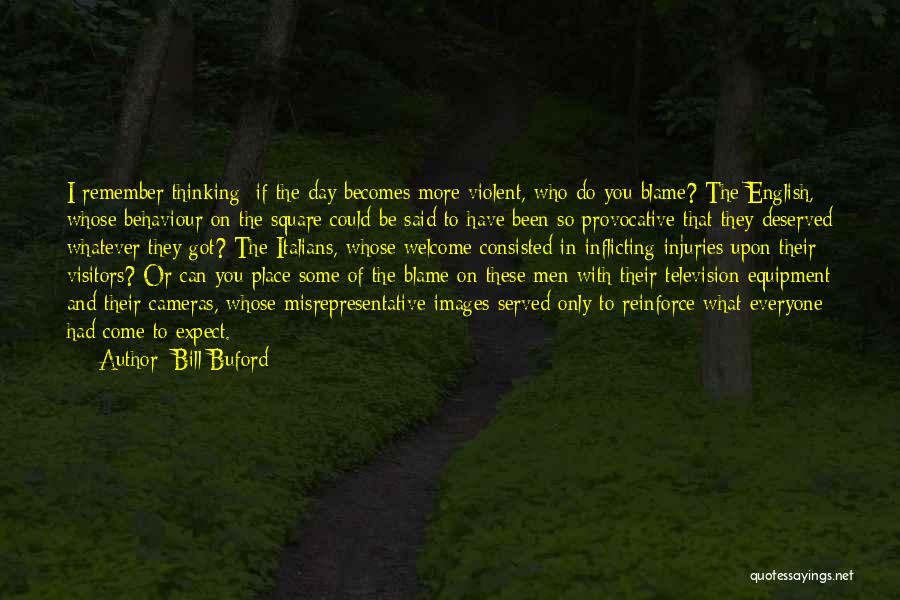 Self Inflicting Quotes By Bill Buford