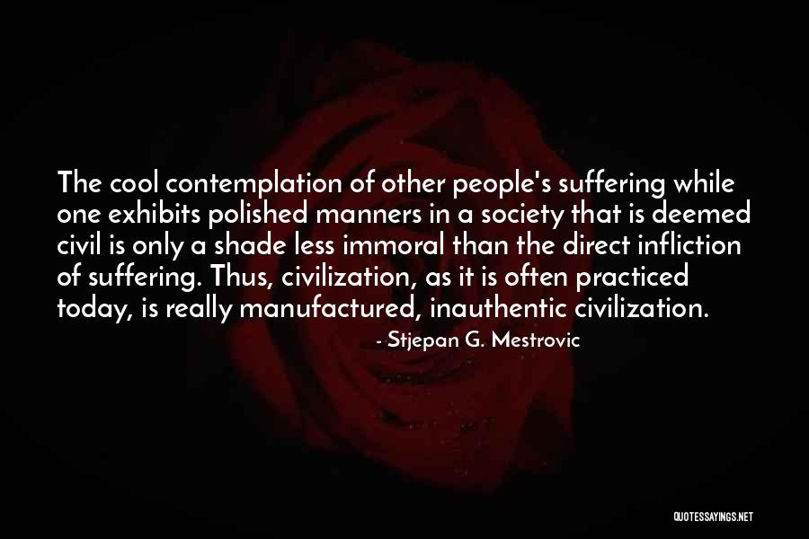 Self Infliction Quotes By Stjepan G. Mestrovic Self Infliction Quotes By Stjepan G. Mestrovic