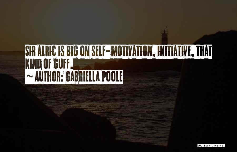 Self Initiative Quotes By Gabriella Poole