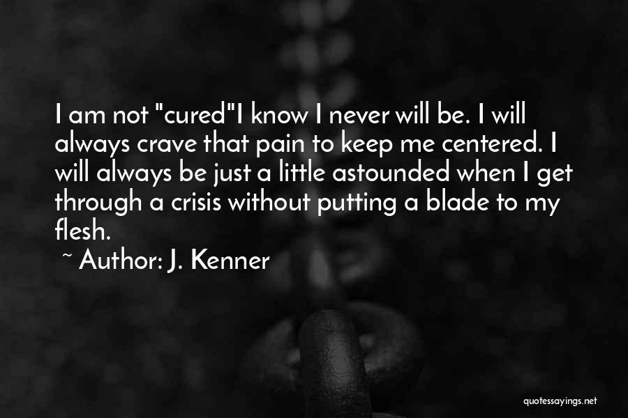 Self Injury Quotes By J. Kenner