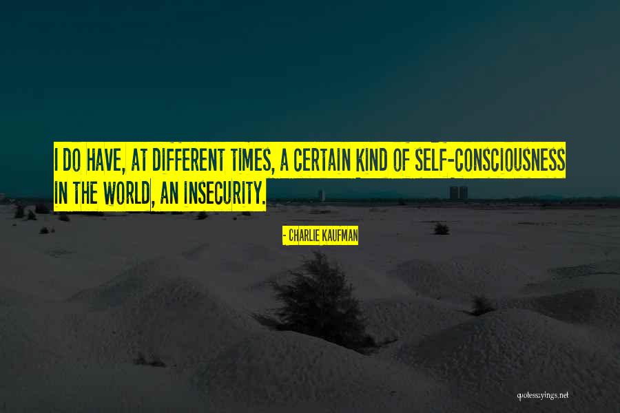 Self Insecurity Quotes By Charlie Kaufman Self Insecurity Quotes By Charlie Kaufman