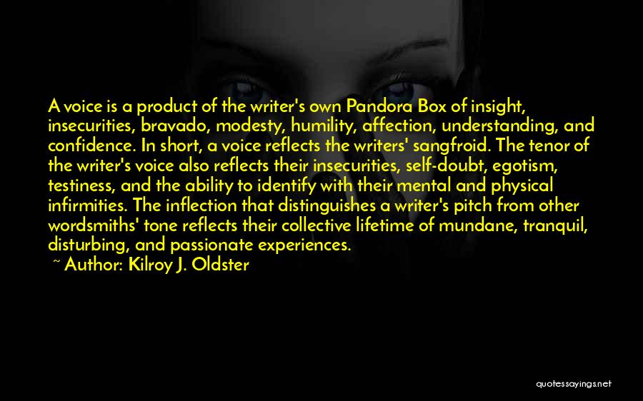 Self Insight Quotes By Kilroy J. Oldster Self Insight Quotes By Kilroy J. Oldster