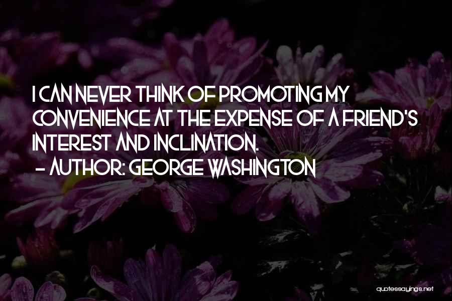 Self Interest Friendship Quotes By George Washington