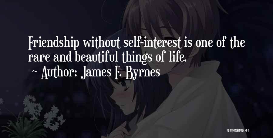 Self Interest Friendship Quotes By James F. Byrnes