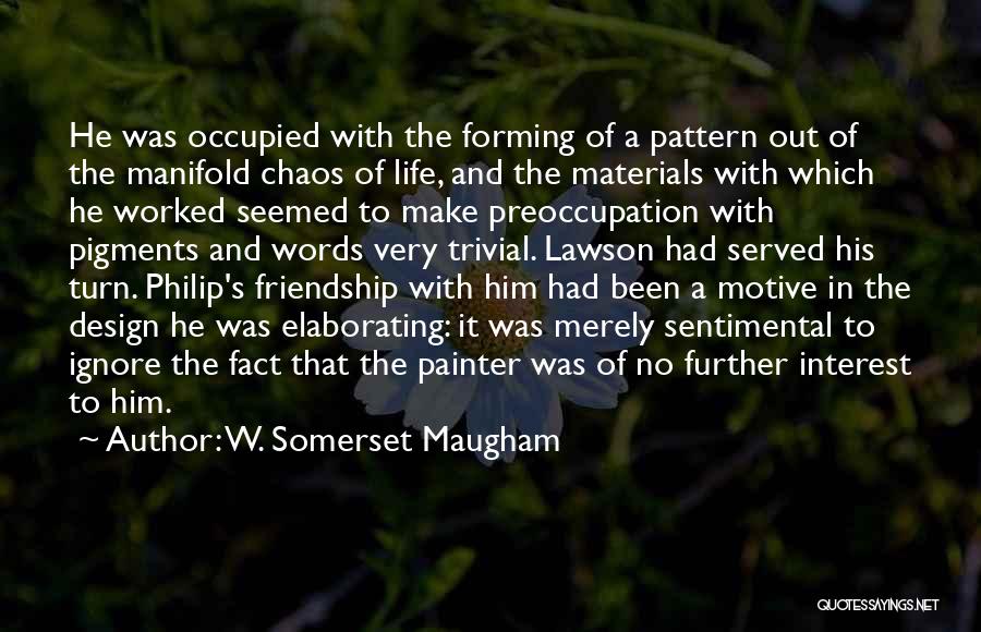 Self Interest Friendship Quotes By W. Somerset Maugham