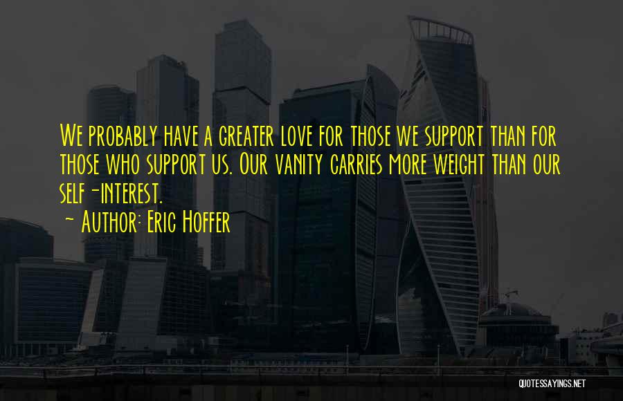 Self Interest Love Quotes By Eric Hoffer