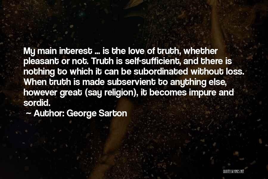 Self Interest Love Quotes By George Sarton