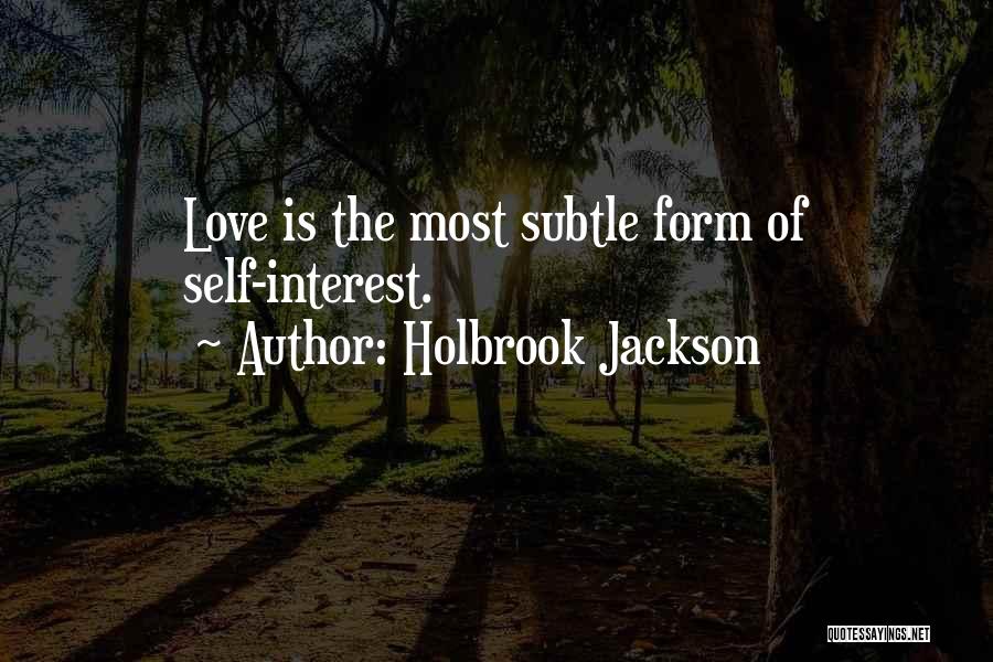 Self Interest Love Quotes By Holbrook Jackson