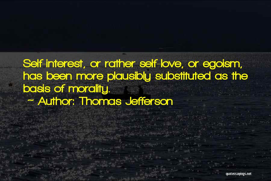 Self Interest Love Quotes By Thomas Jefferson