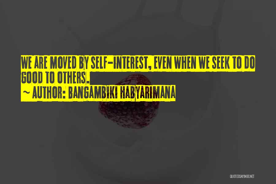 Self Interest Quotes By Bangambiki Habyarimana