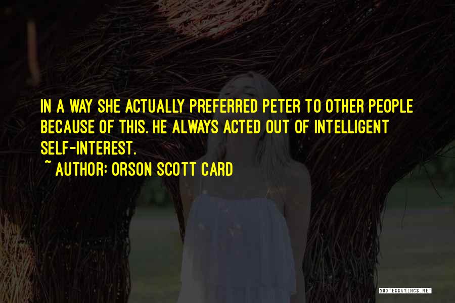 Self Interest Quotes By Orson Scott Card