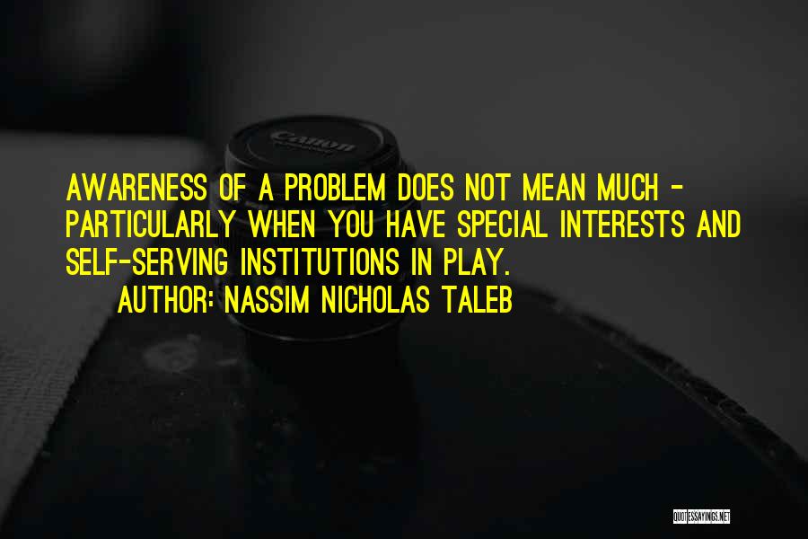 Self Interests Quotes By Nassim Nicholas Taleb
