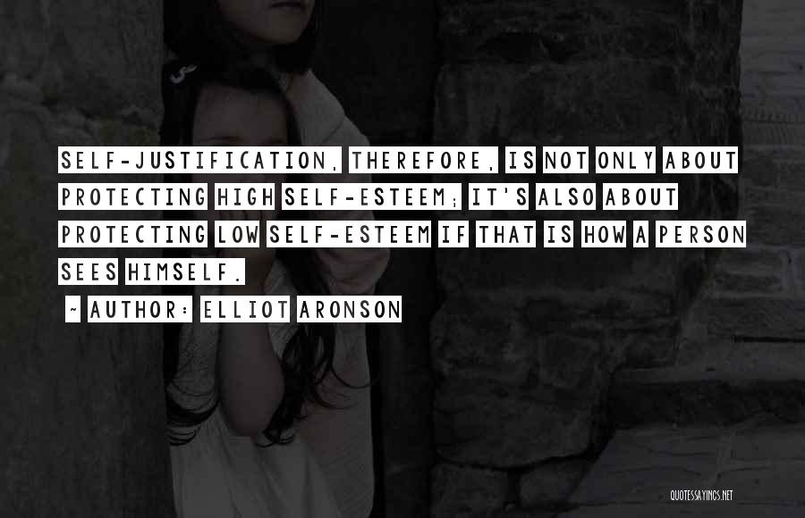 Self Justification Quotes By Elliot Aronson