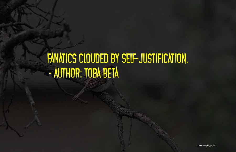 Self Justification Quotes By Toba Beta