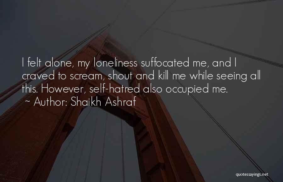 Self Killing Quotes By Shaikh Ashraf