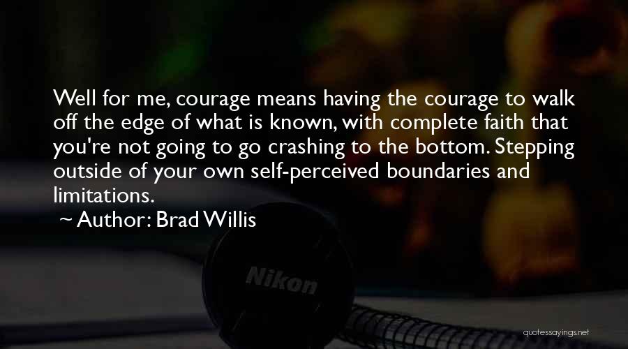 Self Limitations Quotes By Brad Willis