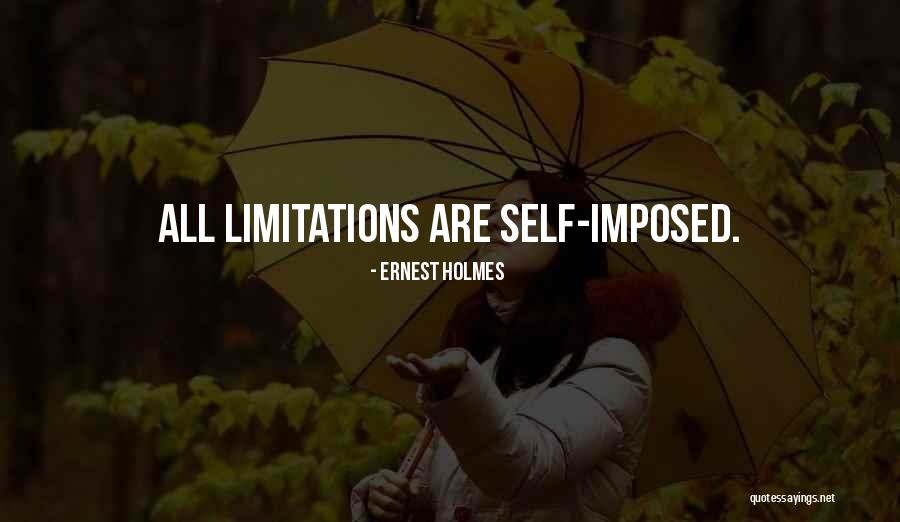 Self Limitations Quotes By Ernest Holmes