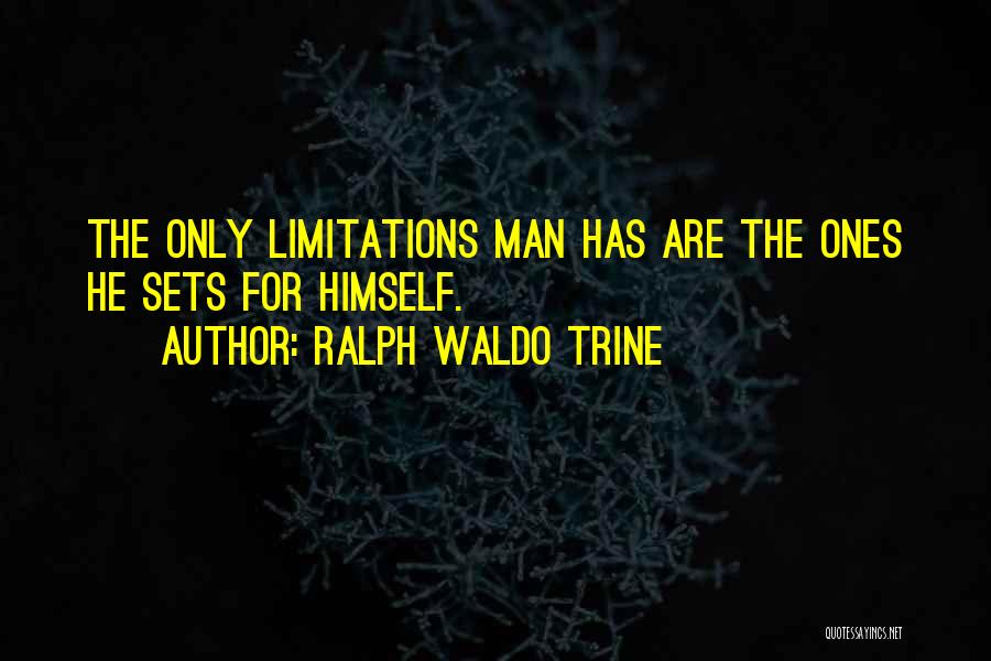 Self Limitations Quotes By Ralph Waldo Trine
