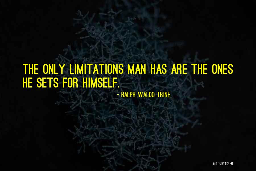 Self Limitations Quotes By Ralph Waldo Trine