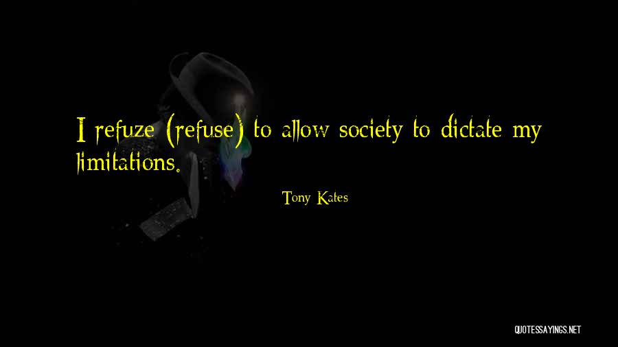 Self Limitations Quotes By Tony Kates