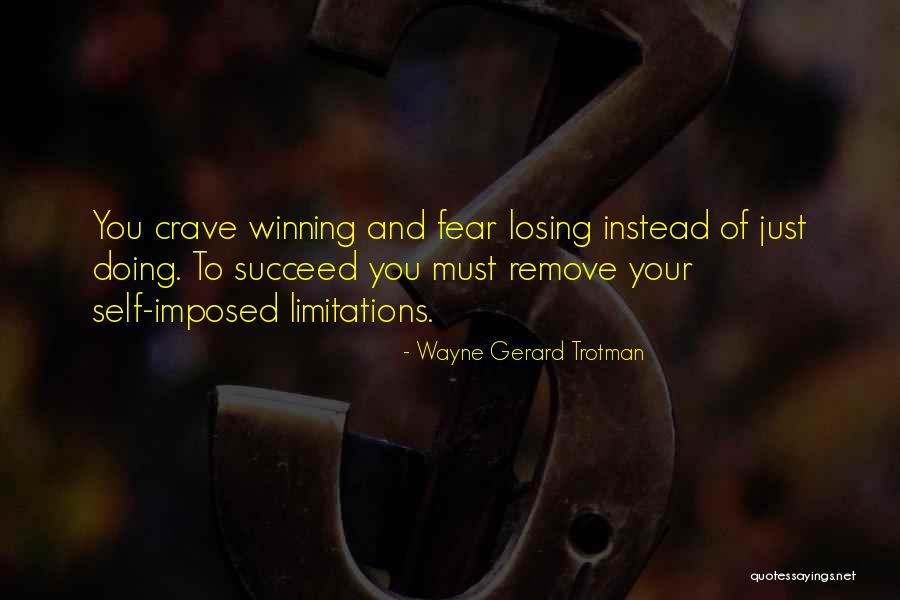 Self Limitations Quotes By Wayne Gerard Trotman