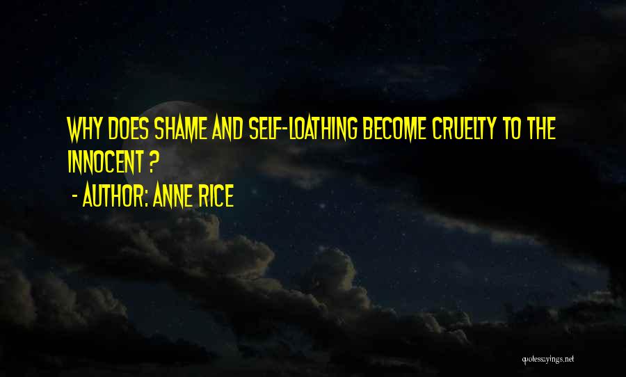 Self Loathing Quotes By Anne Rice