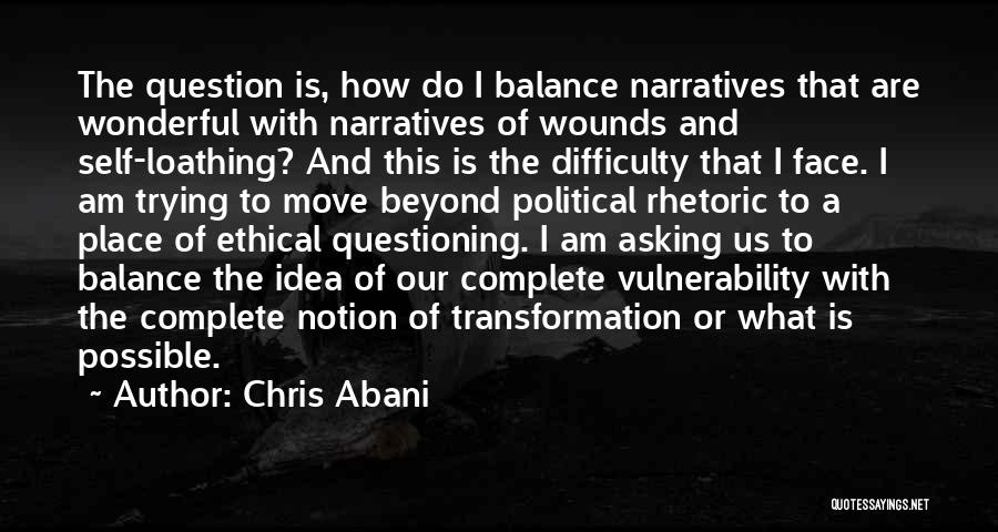 Self Loathing Quotes By Chris Abani