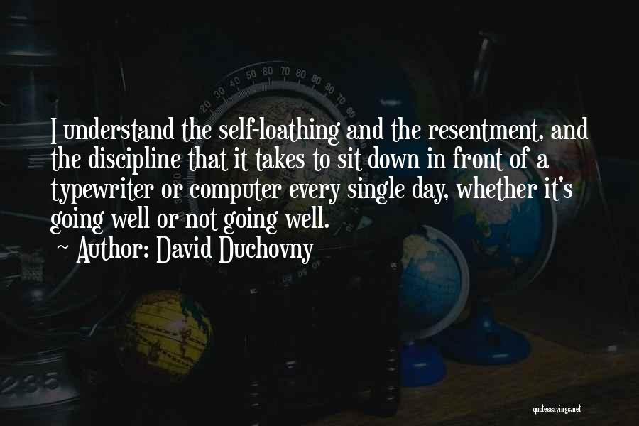 Self Loathing Quotes By David Duchovny