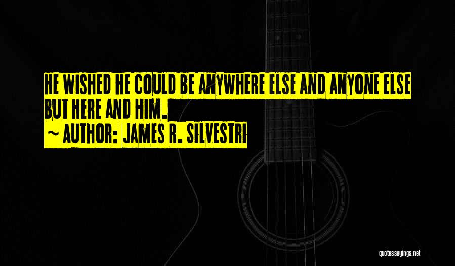 Self Loathing Quotes By James R. Silvestri