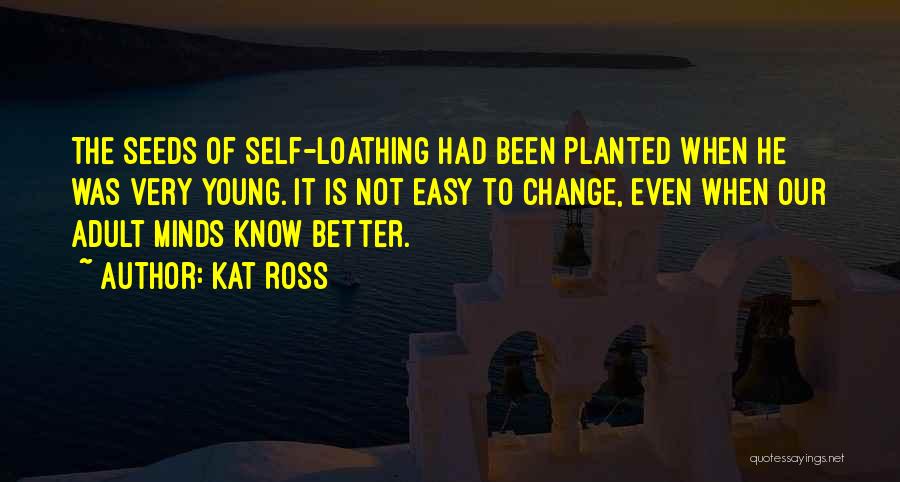 Self Loathing Quotes By Kat Ross