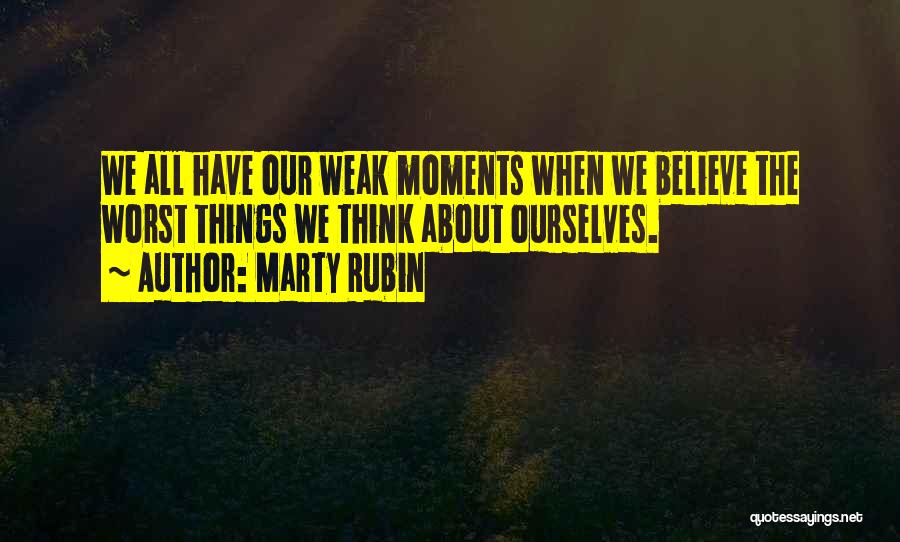 Self Loathing Quotes By Marty Rubin