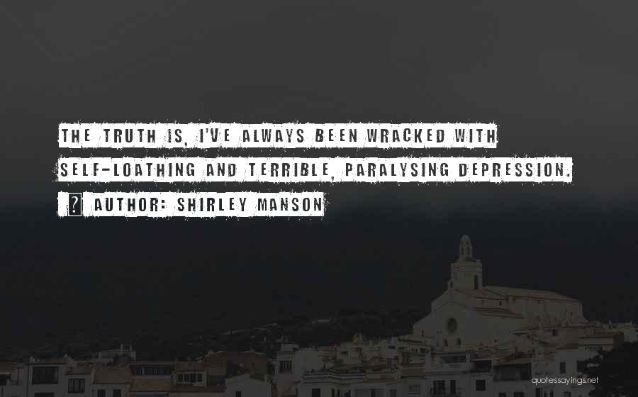 Self Loathing Quotes By Shirley Manson