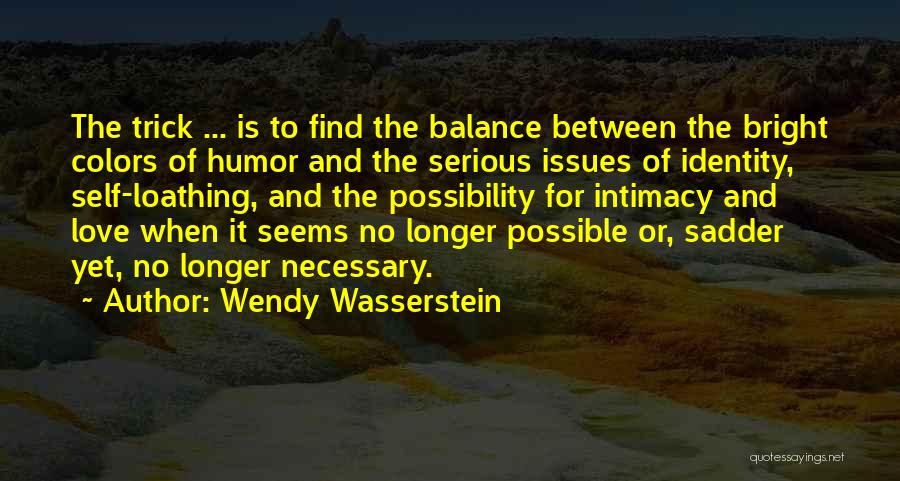 Self Loathing Quotes By Wendy Wasserstein