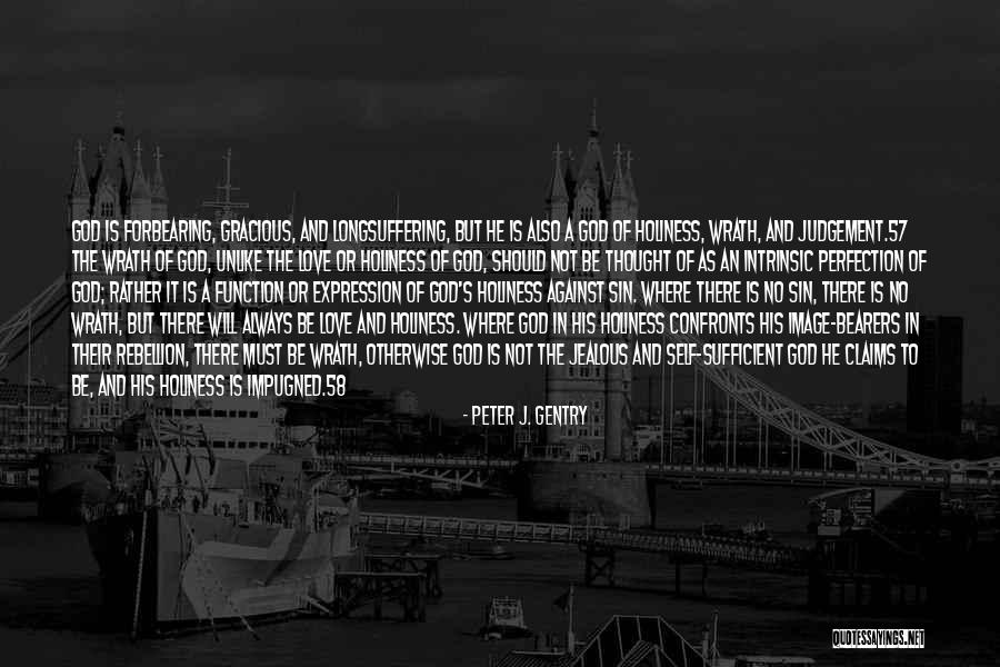 Self Love And God Quotes By Peter J. Gentry Self Love And God Quotes By Peter J. Gentry