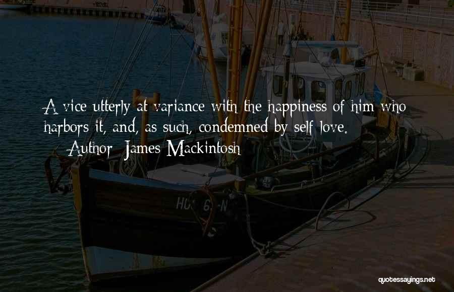 Self Love And Happiness Quotes By James Mackintosh