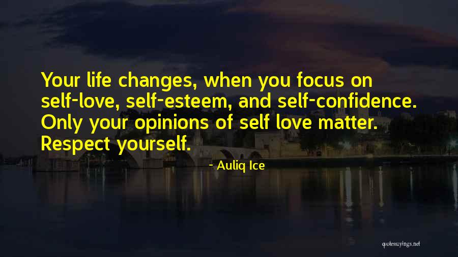 Self Love And Respect Quotes By Auliq Ice Self Love And Respect Quotes By Auliq Ice