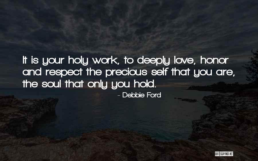 Self Love And Respect Quotes By Debbie Ford Self Love And Respect Quotes By Debbie Ford