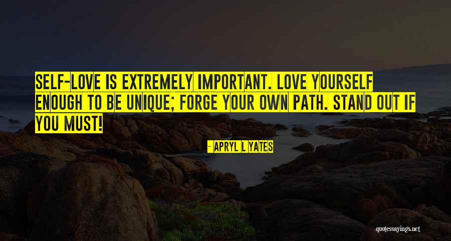 Self Love Is Important Quotes By Apryl L Yates Self Love Is Important Quotes By Apryl L Yates