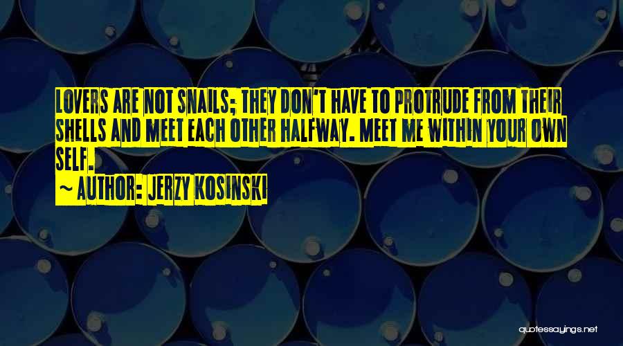 Self Lovers Quotes By Jerzy Kosinski