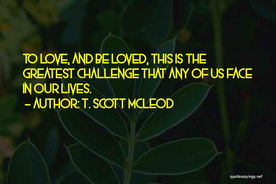 Self Lovers Quotes By T. Scott McLeod